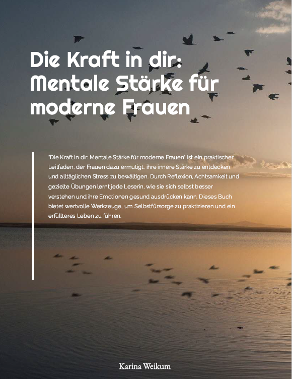 Die Kraft in dir – Mentale Stärke für moderne Frauen